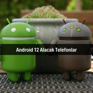 Android 12 Alacak Telefonlar