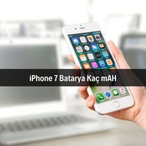 iPhone 7 Batarya Kaç mAH