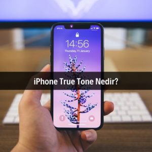 iPhone True Tone Nedir
