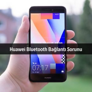 Huawei Bluetooth Bağlantı Sorunu