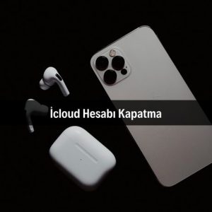 İcloud Hesabı Kapatma