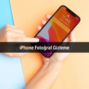iPhone Fotoğraf Gizleme Şifreli