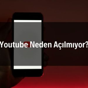 Android Youtube Neden Açılmıyor