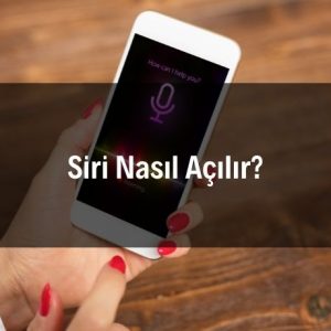 Siri Nasıl Açılır