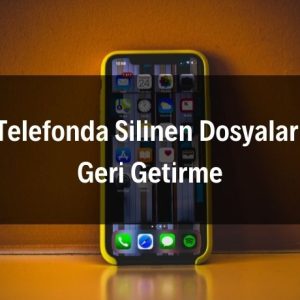 Telefonda Silinen Dosyaları Geri Getirme