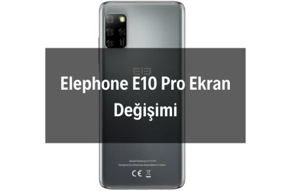 Elephone E10 Pro Ekran Değişimi