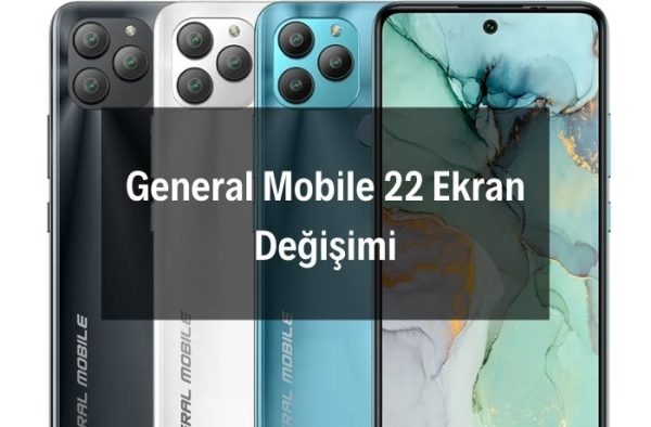 General Mobile 22 Ekran Değişimi