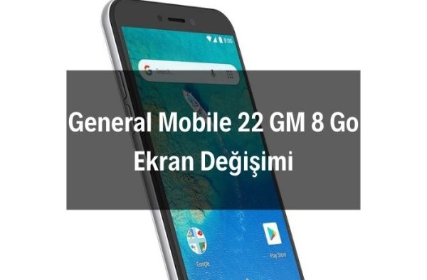 General Mobile 22 GM 8 Go Ekran Değişimi