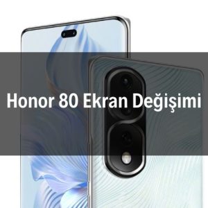 Honor 80 Ekran Değişimi