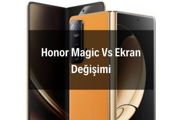 Honor Magic Vs Ekran Değişimi
