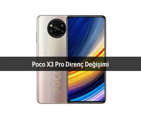 Poco X3 Pro Direnç Değişimi