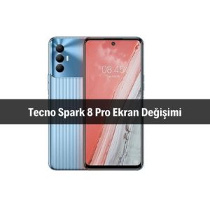 Tecno Spark 8 Pro Ekran Değişimi