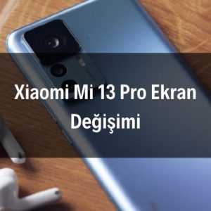 Xiaomi Mi 13 Pro Ekran Değişimi