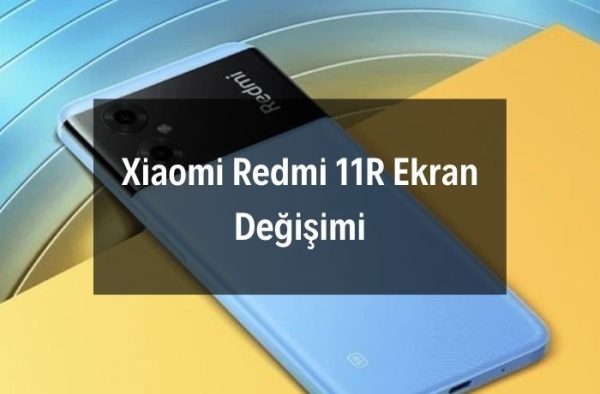 Xiaomi Redmi 11R Ekran Değişimi