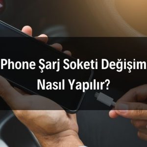 iPhone Şarj Soketi Değişimi