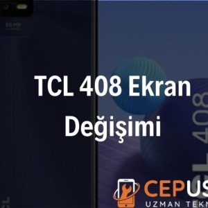 TCL 408 Ekran Değişimi