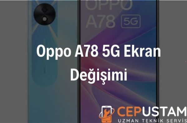 Oppo A78 5G Ekran Değişimi