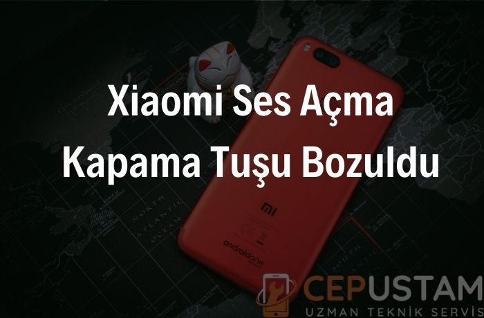 Xiaomi Ses Açma Kapama Tuşu Bozuldu