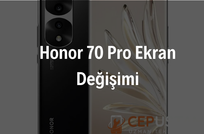 Honor 70 Pro Ekran Değişimi