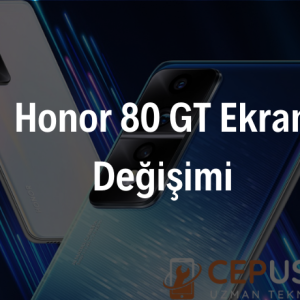 Honor 80 GT Ekran Değişimi
