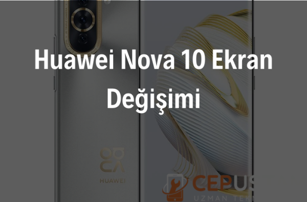 Huawei Nova 10 Ekran Değişimi