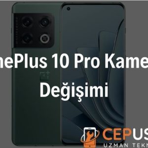 OnePlus 10 Pro Kamera Değişimi
