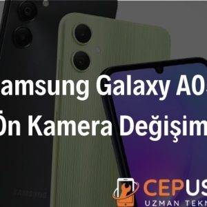 Samsung Galaxy A05 Ön Kamera Değişimi
