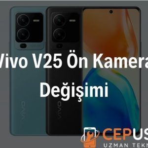 Vivo V25 Ön Kamera Değişimi Fiyatları