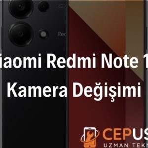 Xiaomi Redmi Note 13 Kamera Değişimi