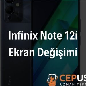 Infinix Note 12i Ekran Değişimi