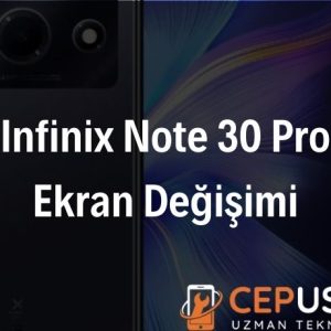 Infinix Note 30 Pro Ekran Değişimi