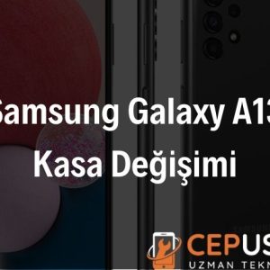 Samsung Galaxy A13 Kasa Değişimi