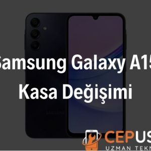 Samsung Galaxy A15 Kasa Değişimi