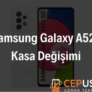 Samsung Galaxy A52s Kasa Değişimi