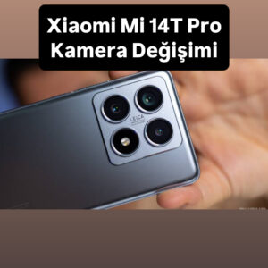 Xiaomi Mi 14T Pro Kamera Değişimi