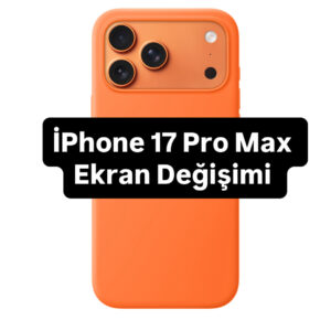 iPhone 17 Pro Max ekran değişimi