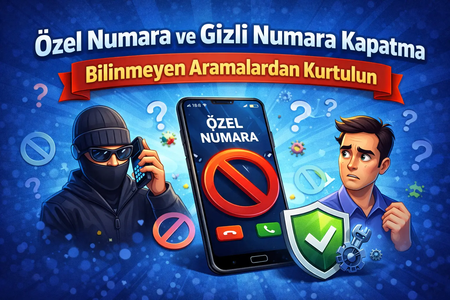Özel Numara ve Gizli Numara Kapatma Rehberi-2026
