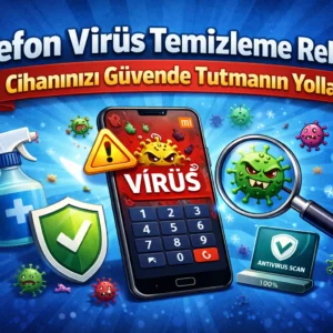 Telefon-virus-temizleme-rehberi