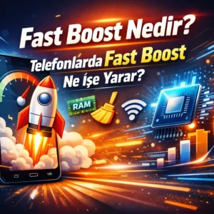 fast boost nedir? telefonda fast boost ne işe yarar?