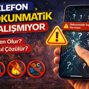 telefon dokunmatik çalışmıyor
