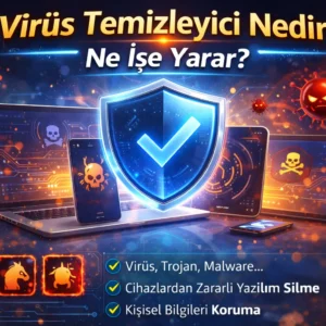 Virus temizleyici nedir? ne ise yarar?